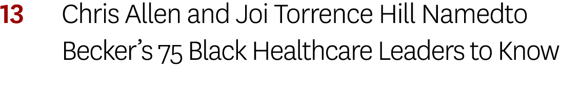 13 Chris Allen and Joi Torrence Hill Namedto Becker s 75 Black Healthcare Leaders to Know