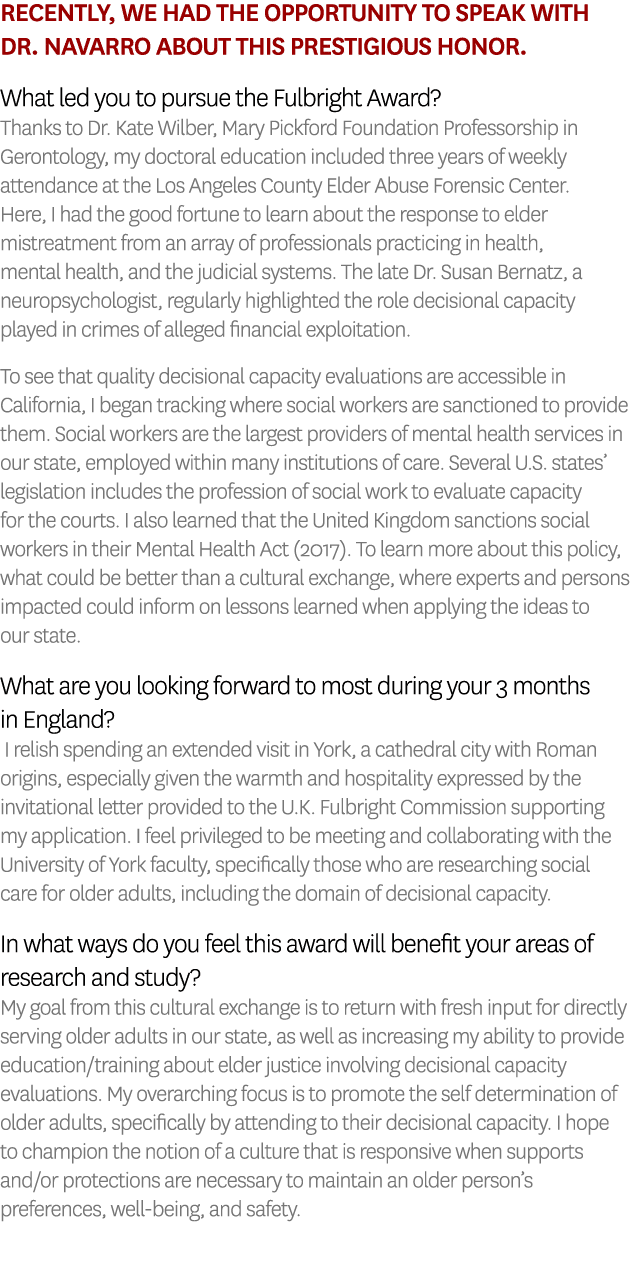 Recently, we had the opportunity to speak with Dr  Navarro about this prestigious honor  What led you to pursue the F   