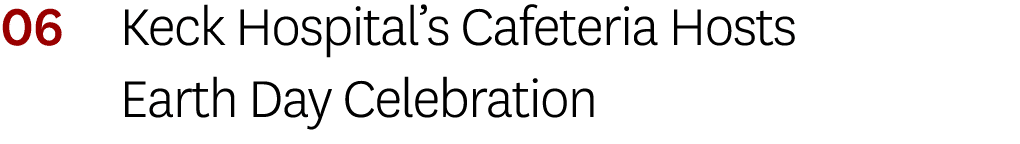 06 Keck Hospital s Cafeteria Hosts Earth Day Celebration