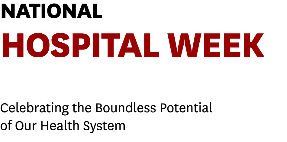 National Hospital Week  May 8   14 Celebrating the Boundless Potential of Our Health System
