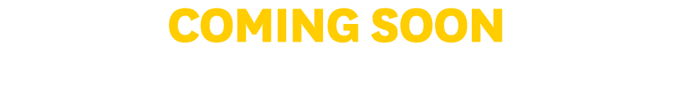COMING SOON
