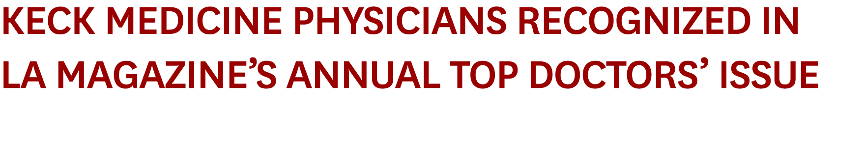 Keck Medicine Physicians Recognized in LA Magazine s Annual Top Doctors  Issue