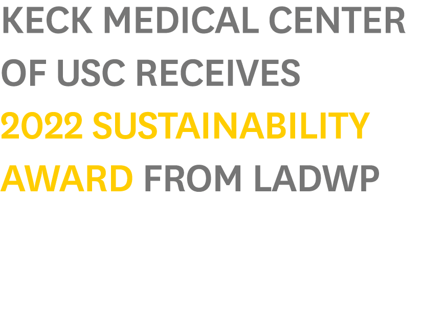 Keck Medical Center of USC Receives 2022 Sustainability Award from LADWP