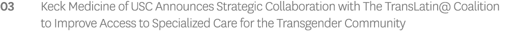 03 Keck Medicine of USC Announces Strategic Collaboration with The TransLatin  Coalition to Improve Access to Special   