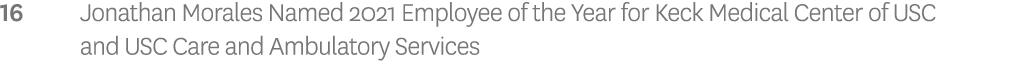 16 Jonathan Morales Named 2021 Employee of the Year for Keck Medical Center of USC and USC Care and Ambulatory Services