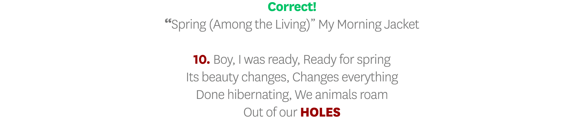 Correct   Spring (Among the Living)  My Morning Jacket 10  Boy, I was ready, Ready for spring Its beauty changes, Cha   
