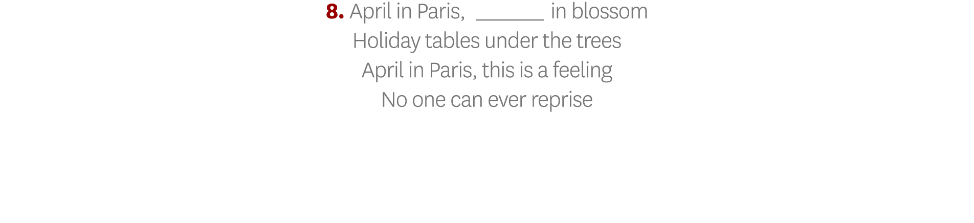 8  April in Paris,_in blossom Holiday tables under the trees April in Paris, this is a feeling No one can ever reprise