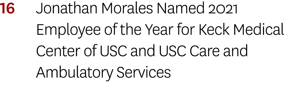 16 Jonathan Morales Named 2021 Employee of the Year for Keck Medical Center of USC and USC Care and Ambulatory Services