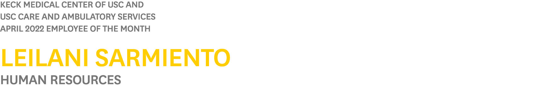 Keck Medical Center of USC and USC Care and Ambulatory Services APRIL 2022 Employee of the Month Leilani Sarmiento Hu   