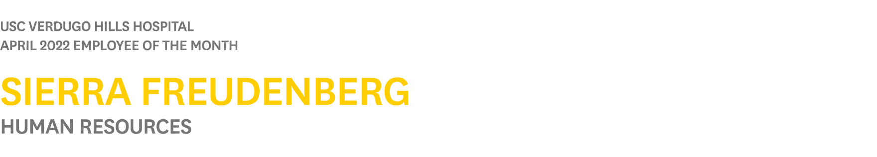  USC Verdugo Hills Hospital APRIL 2022 Employee of the Month Sierra Freudenberg Human Resources