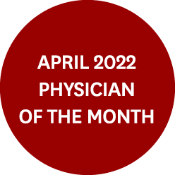 APRIL 2022 Physician of the month