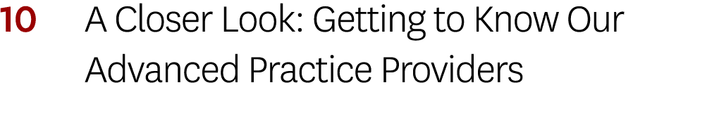 10 A Closer Look: Getting to Know Our Advanced Practice Providers