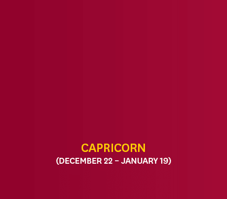 Capricorn (December 22 – January 19)
