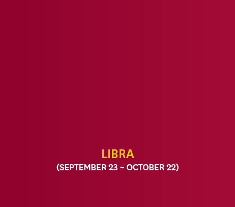 Libra (September 23 – October 22)