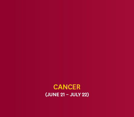 Cancer (June 21 – July 22)