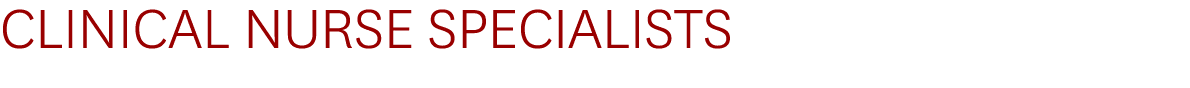 CLINICAL NURSE SPECIALISTS 