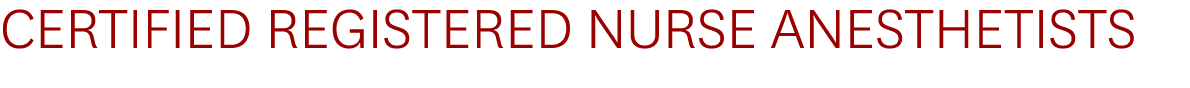 CERTIFIED REGISTERED NURSE ANESTHETISTS