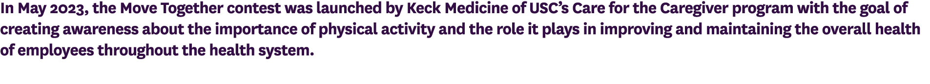 In May 2023, the Move Together contest was launched by Keck Medicine of USC’s Care for the Caregiver program with the...