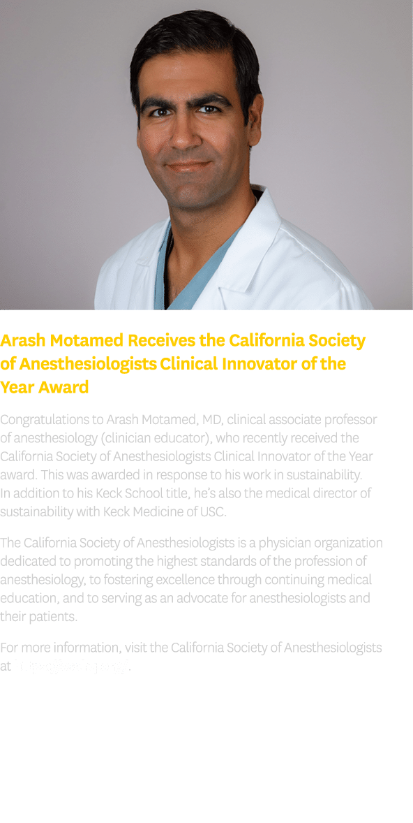 ￼ Arash Motamed Receives the California Society of Anesthesiologists Clinical Innovator of the Year Award Congratulat...