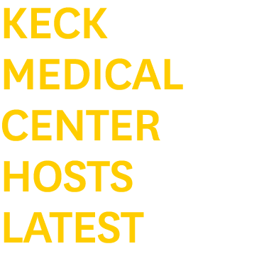 Keck Medical Center Hosts Latest 