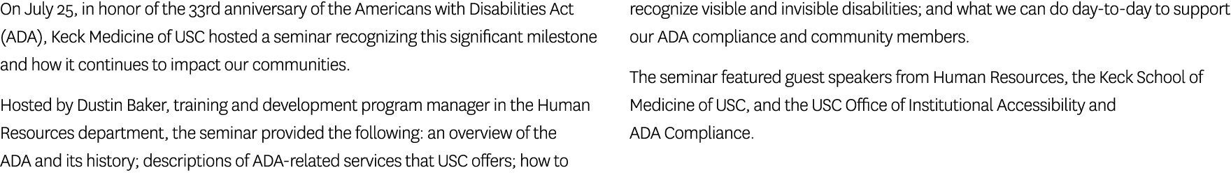 On July 25, in honor of the 33rd anniversary of the Americans with Disabilities Act (ADA), Keck Medicine of USC hoste...