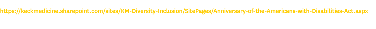 For more information, visit: https://keckmedicine.sharepoint.com/sites/KM Diversity Inclusion/SitePages/Anniversary o...