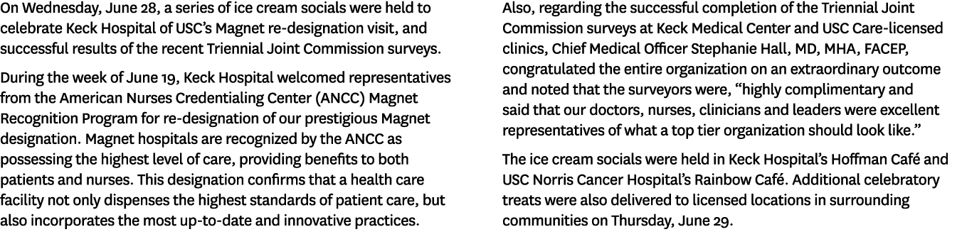 On Wednesday, June 28, a series of ice cream socials were held to celebrate Keck Hospital of USC’s Magnet re designat...