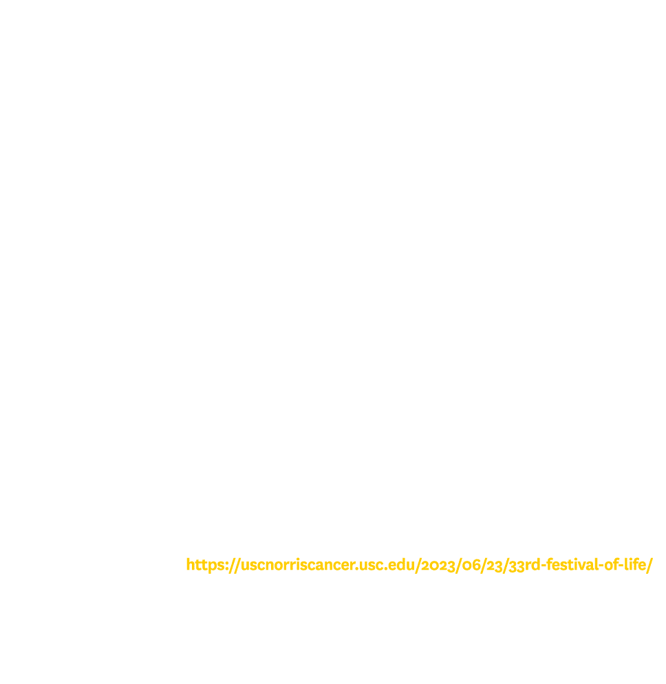 On Saturday, June 3, USC Norris Comprehensive Cancer Hospital celebrated and hosted the 33rd Annual Festival of Life....