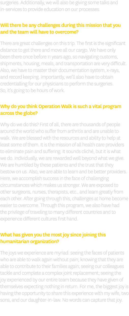 surgeries. Additionally, we will also be giving some talks and in services to provide education on our processes. Wil...