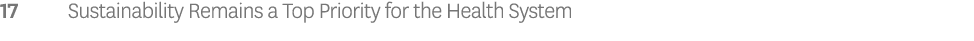 17 Sustainability Remains a Top Priority for the Health System