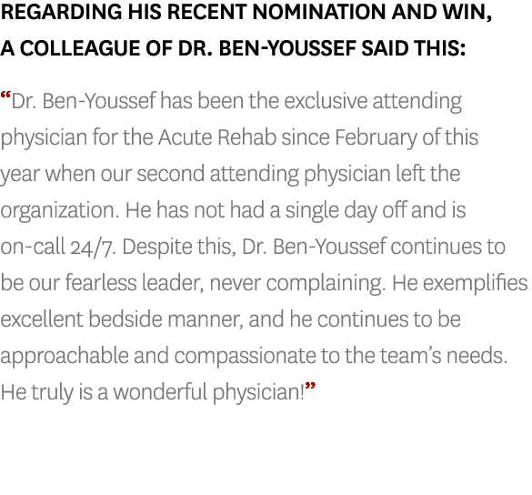 Regarding his recent nomination and win, a colleague of Dr. Ben Youssef said this: “Dr. Ben Youssef has been the excl...
