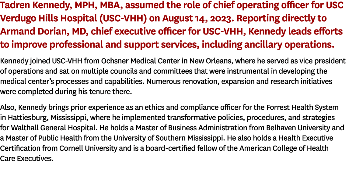 Tadren Kennedy, MPH, MBA, assumed the role of chief operating officer for USC Verdugo Hills Hospital (USC VHH) on Aug...