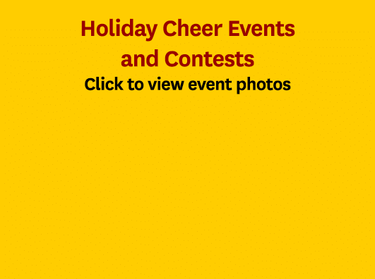 Holiday Cheer Events and Contests Click to view event photos