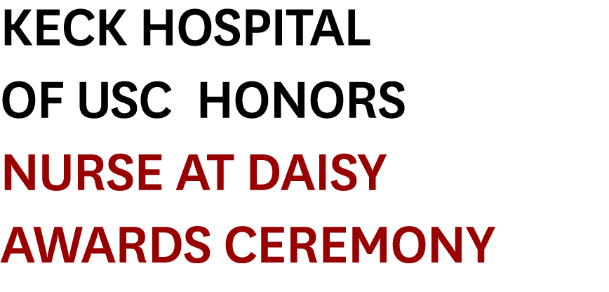 Keck Hospital of USC Honors Nurse at DAISY Awards Ceremony 