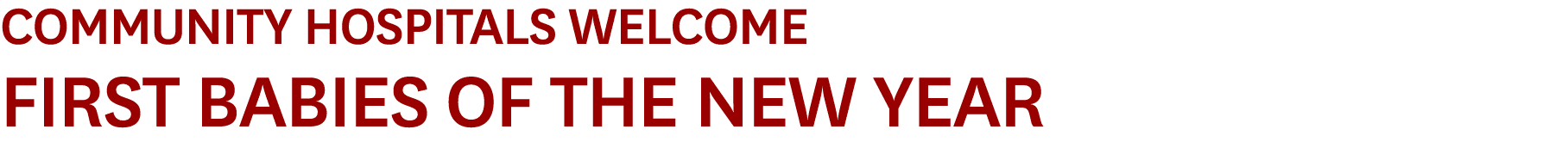 Community Hospitals Welcome First Babies of the New Year