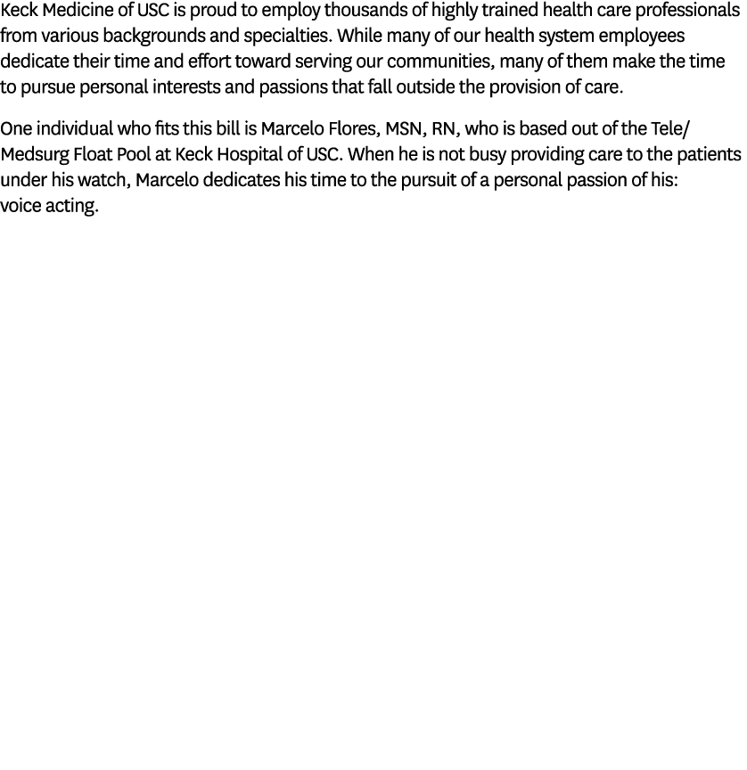 Keck Medicine of USC is proud to employ thousands of highly trained health care professionals from various background...