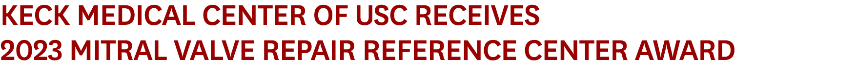 Keck Medical Center of USC Receives 2023 Mitral Valve Repair Reference Center Award