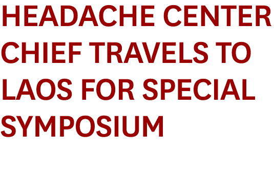 Headache Center Chief Travels to Laos for Special Symposium