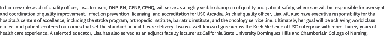 In her new role as chief quality officer, Lisa Johnson, DNP, RN, CENP, CPHQ, will serve as a highly visible champion ...