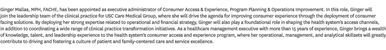 Ginger Mallas, MPH, FACHE, has been appointed as executive administrator of Consumer Access & Experience, Program Pla...