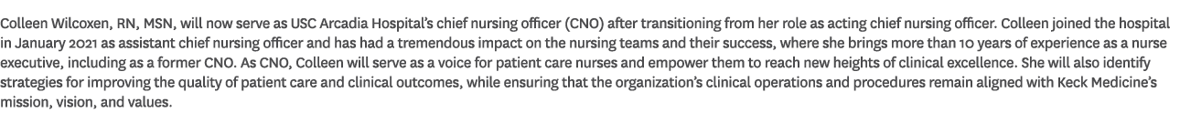 Colleen Wilcoxen, RN, MSN, will now serve as USC Arcadia Hospital’s chief nursing officer (CNO) after transitioning f...