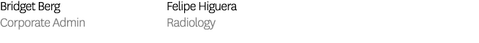Bridget Berg Corporate Admin Felipe Higuera Radiology 