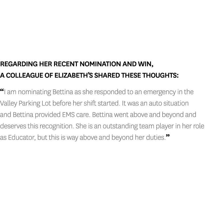 Regarding her recent nomination and win, a colleague of Elizabeth’s shared these thoughts: “I am nominating Bettina a...