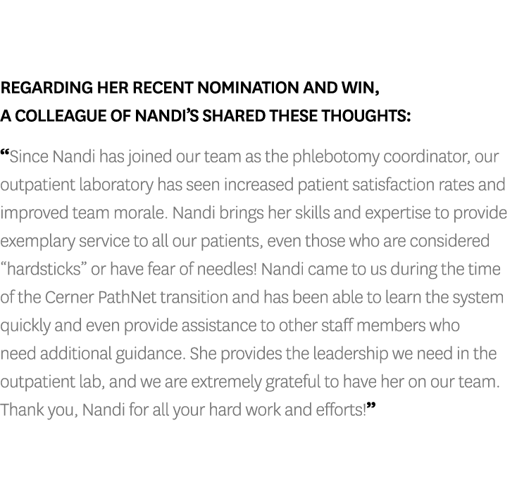 Regarding her recent nomination and win, a colleague of Nandi’s shared these thoughts: “Since Nandi has joined our te...