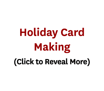 Holiday Card Making (Click to Reveal More)