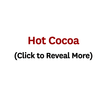 Hot Cocoa (Click to Reveal More)