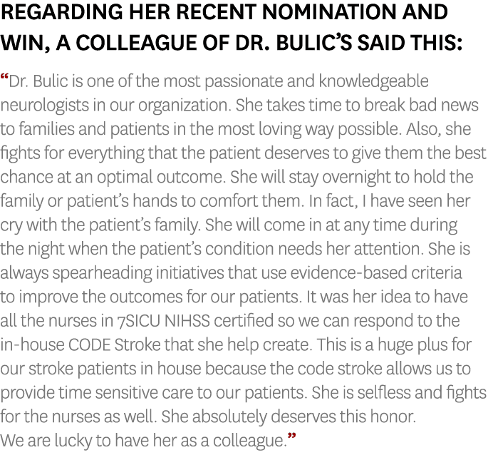Regarding her recent nomination and win, a colleague of Dr. Bulic’s said this: “Dr. Bulic is one of the most passiona...