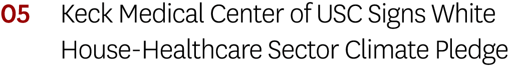 05 Keck Medical Center of USC Signs White House-Healthcare Sector Climate Pledge