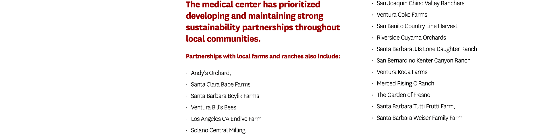  The medical center has prioritized developing and maintaining strong sustainability partnerships throughout local co...