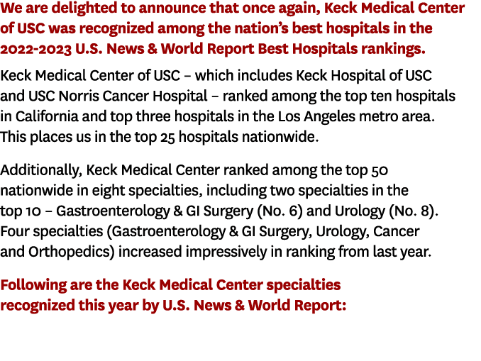 We are delighted to announce that once again, Keck Medical Center of USC was recognized among the nation’s best hospi...